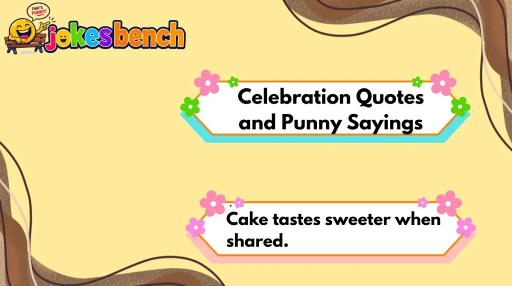 Celebration Quotes and Punny Sayings