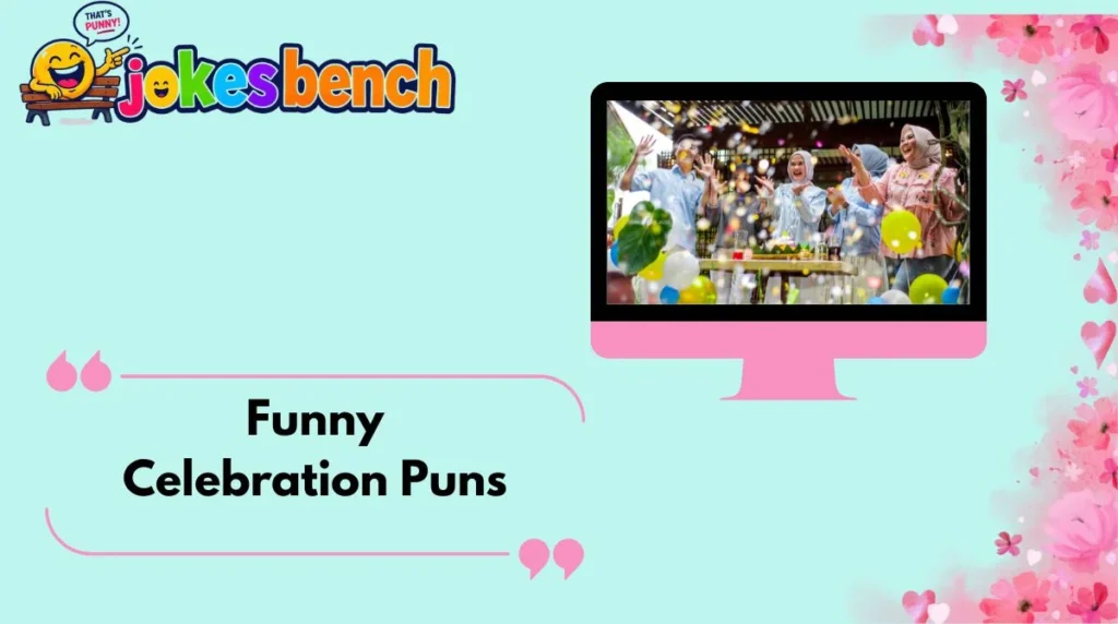 Funny Celebration Puns