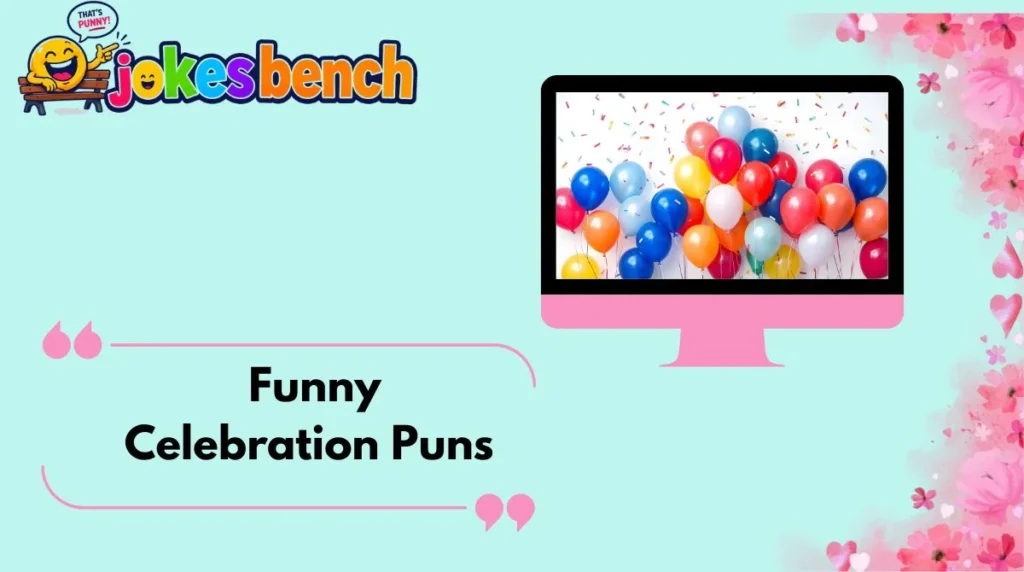 Funny Celebration Puns