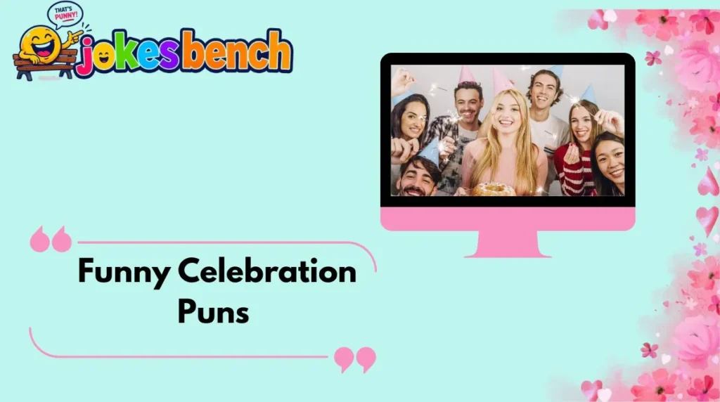 Funny Celebration Puns