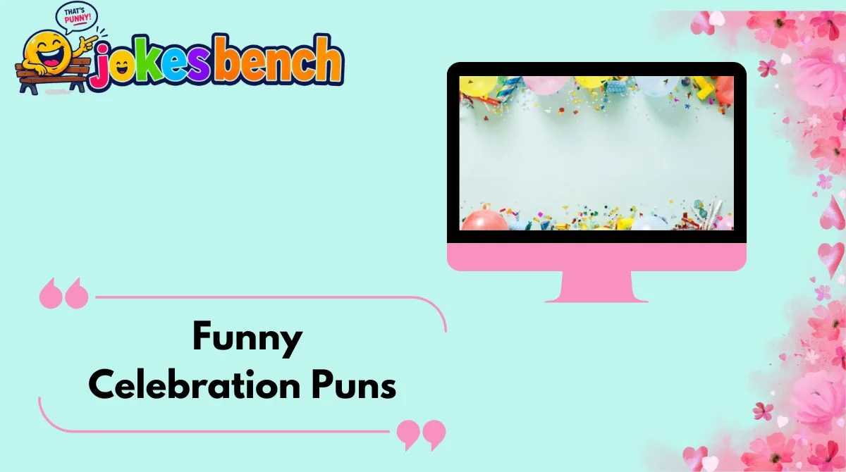 Funny Celebration Puns