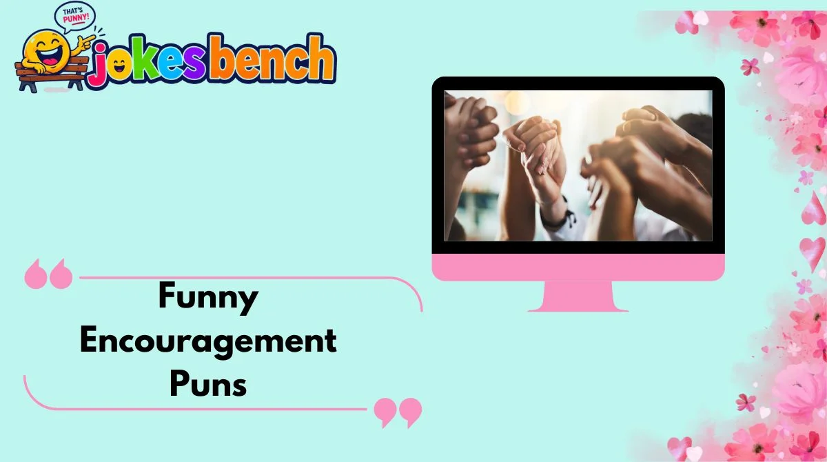 Funny Encouragement Puns