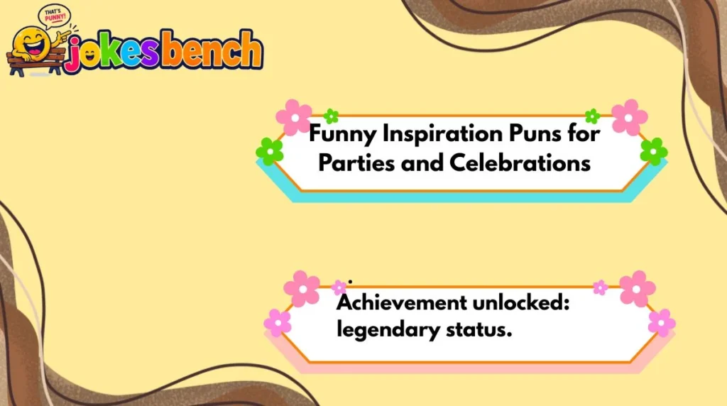 Funny Inspiration Puns for Parties and Celebrations