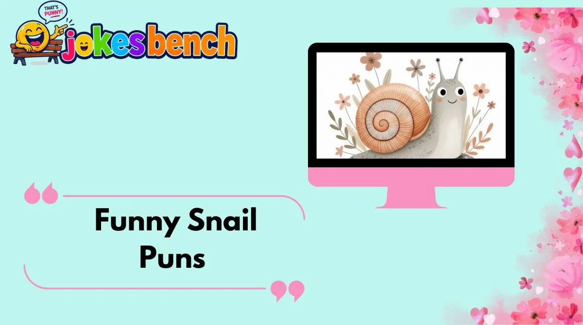 Funny Snail Puns