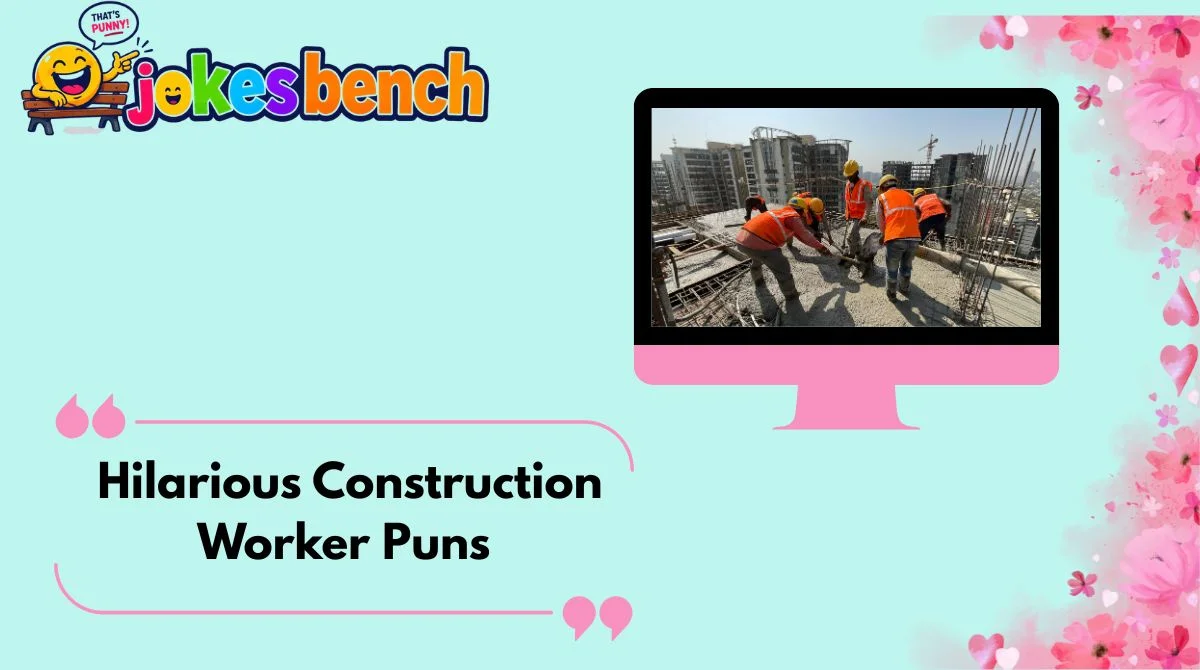 Hilarious Construction Worker Puns