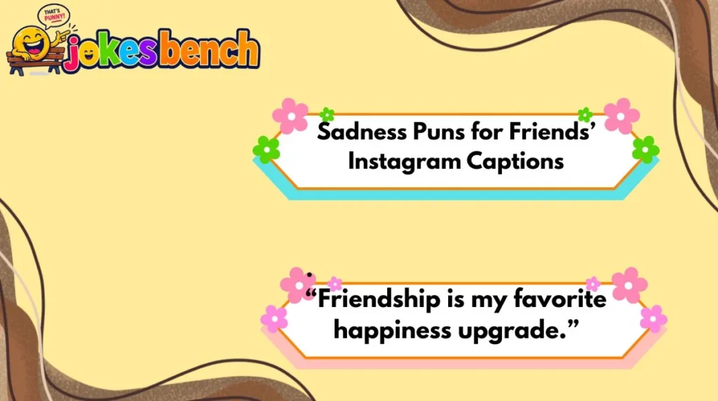 Sadness Puns for Friends’ Instagram Captions