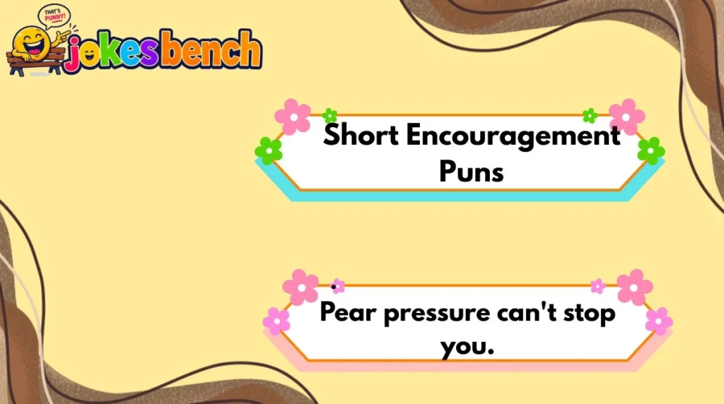 Short Encouragement Puns