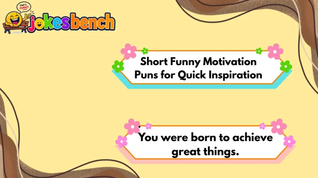 Short Funny Motivation Puns for Quick Inspiration