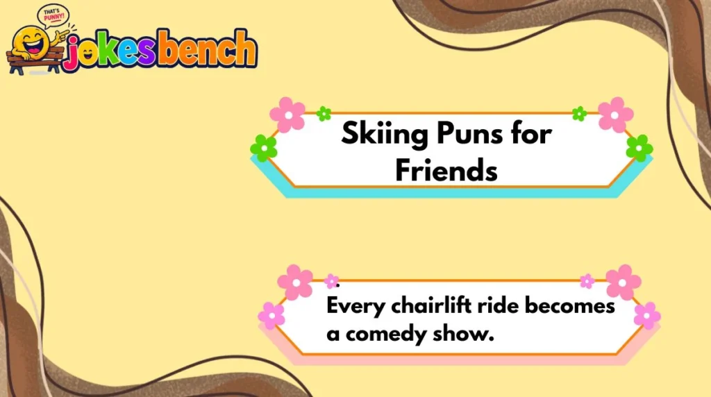 Skiing Puns for Friends