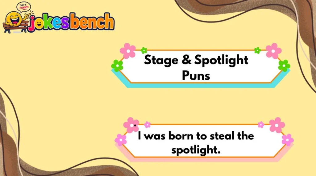 Stage & Spotlight Puns