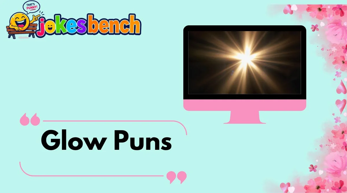 Glow Puns