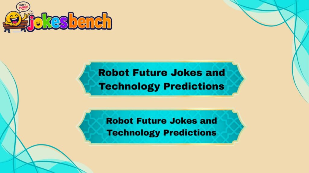 Robot Future Jokes and Technology Predictions