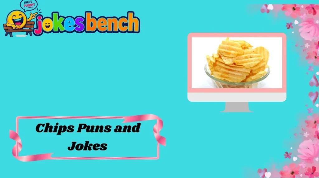 Chips Puns and Jokes