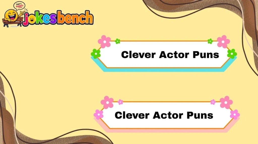 Clever Actor Puns