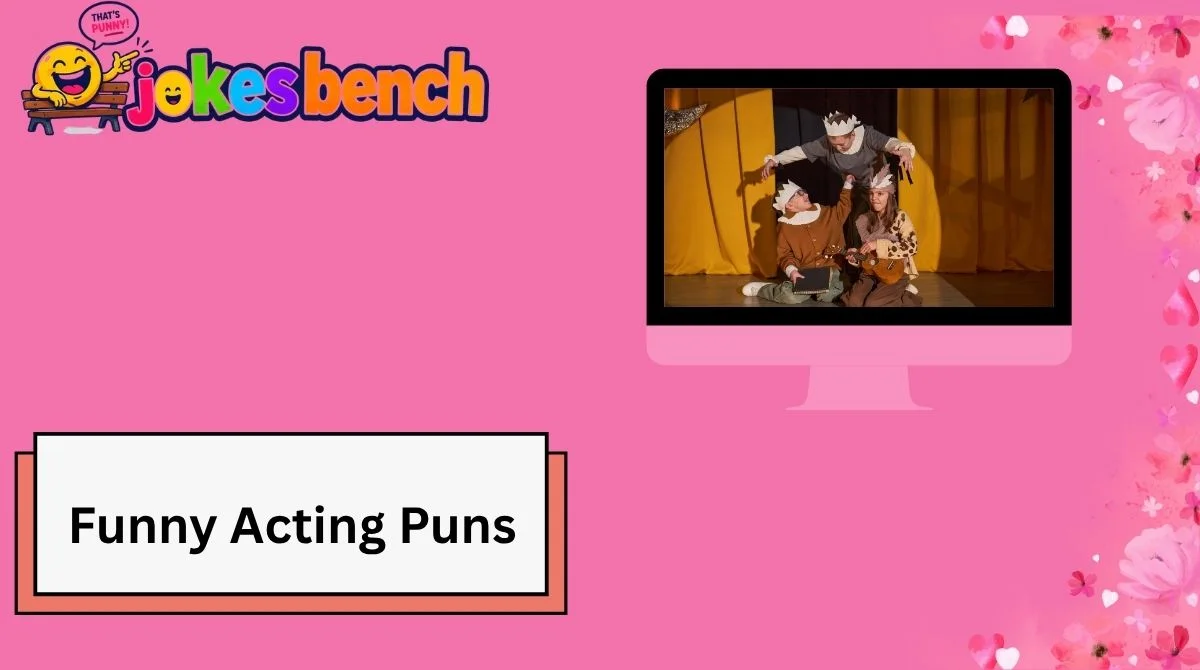 Funny Acting Puns