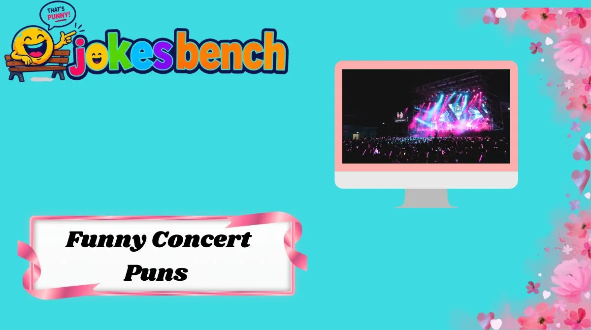 Funny Concert Puns