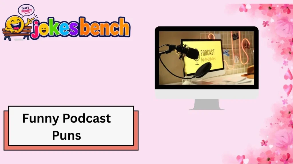 Funny Podcast Puns