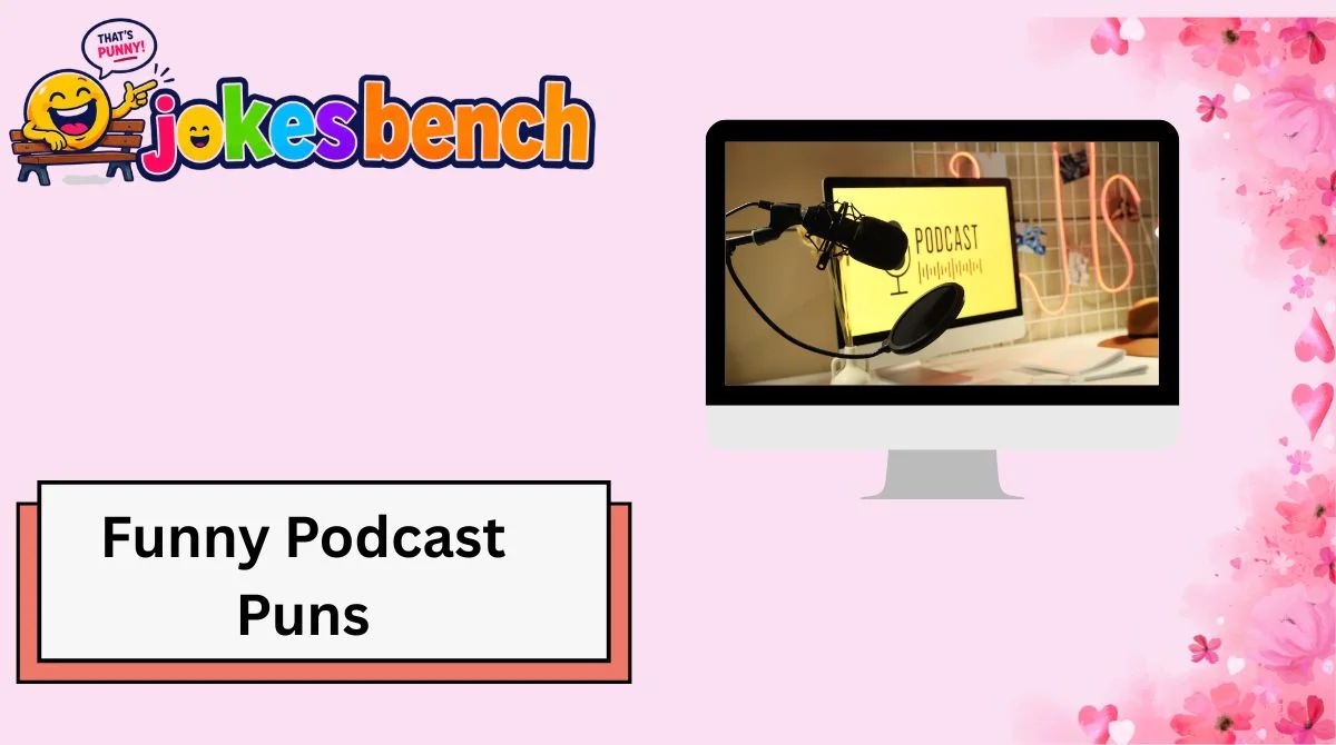Funny Podcast Puns