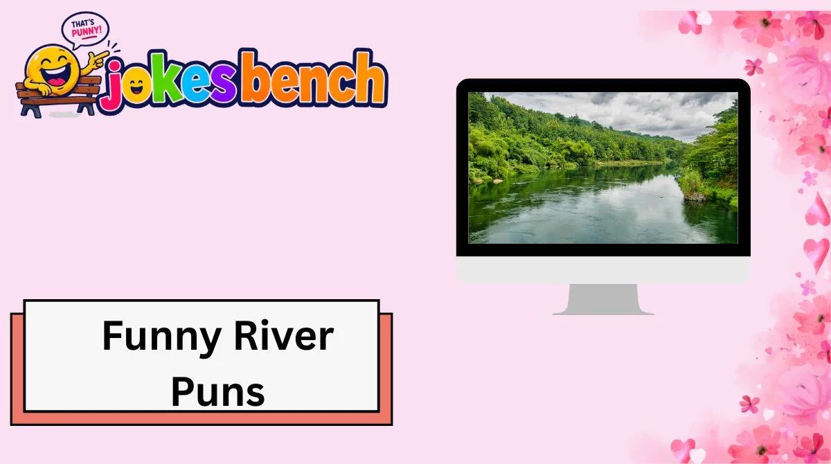 Funny River Puns
