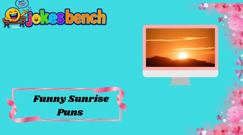 Funny Sunrise Puns