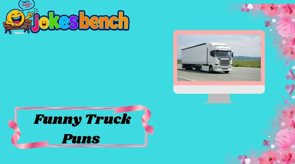 Funny Truck Puns