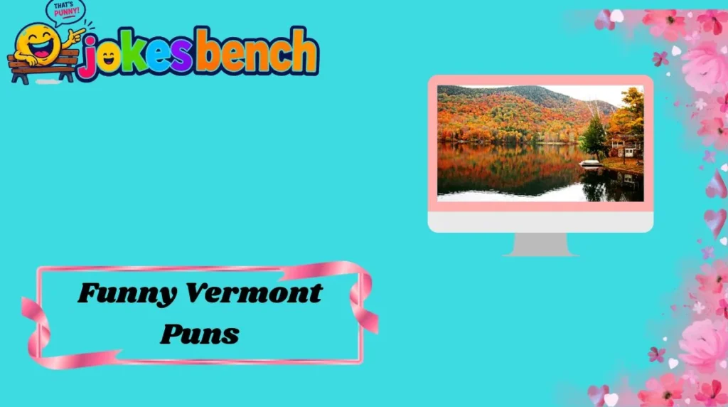 Funny Vermont Puns