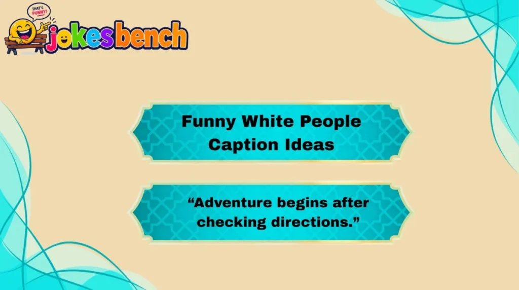 Funny White People Caption Ideas