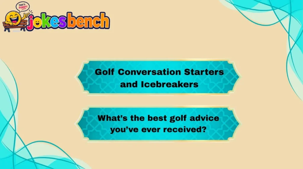 Golf Conversation Starters and Icebreakers