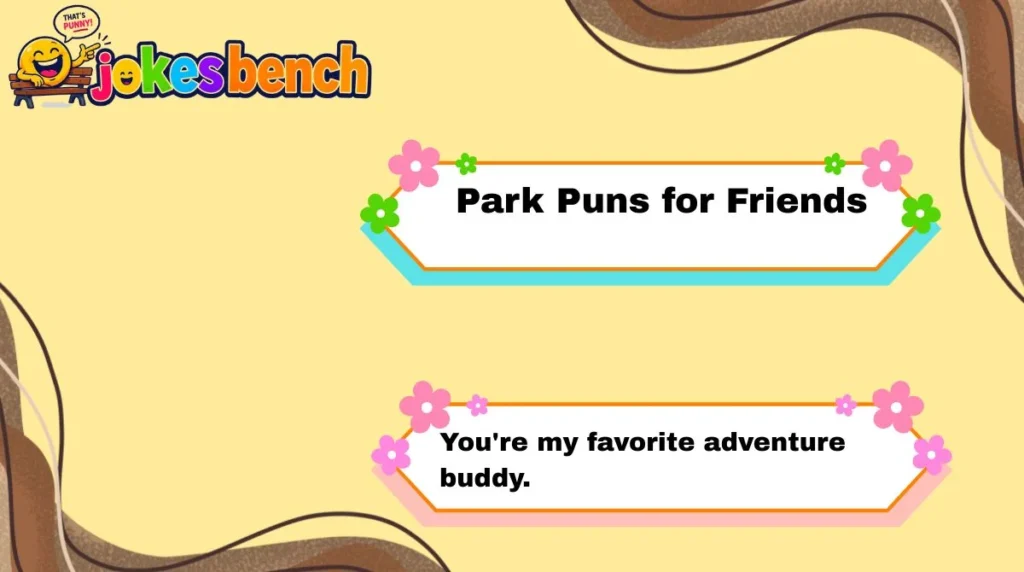 Park Puns for Friends