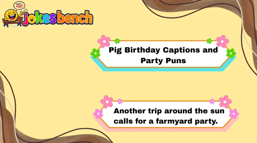 Pig Birthday Captions and Party Puns