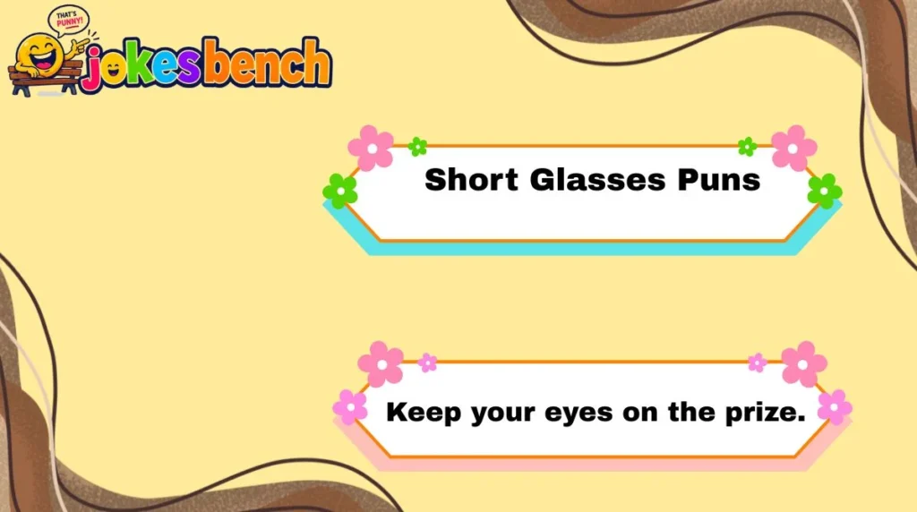 Short Glasses Puns