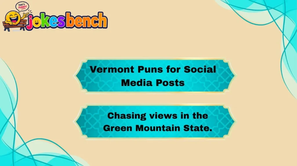 Vermont Puns for Social Media Posts